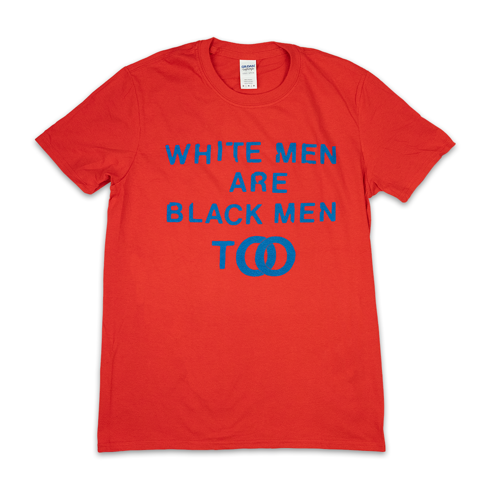 WHITE MEN ARE BLACK MEN TOO RED T-SHIRT